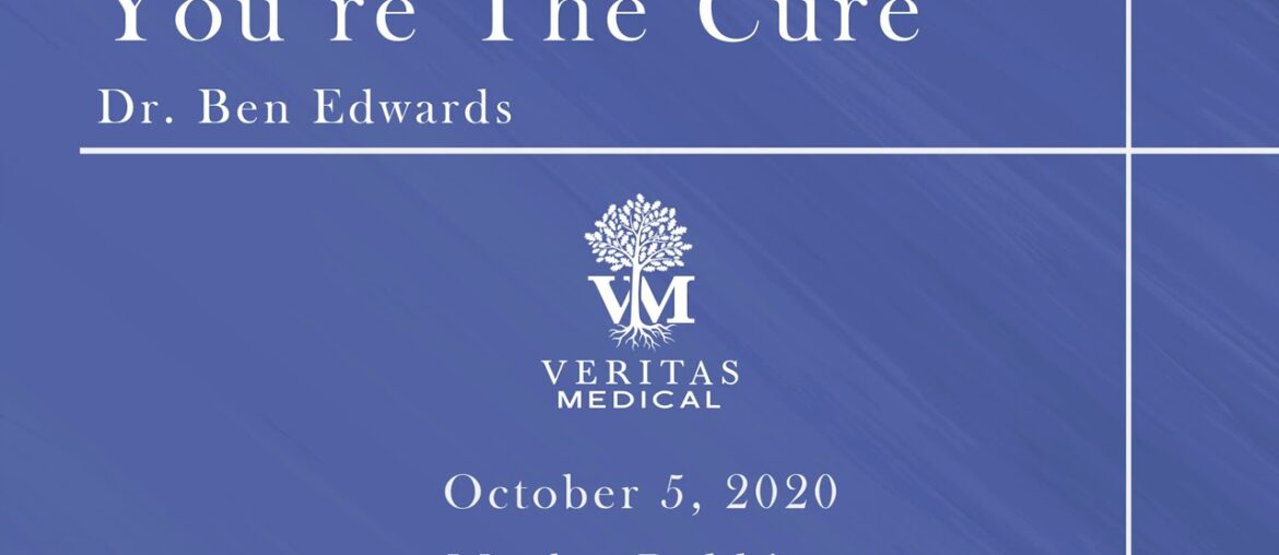 You're The Cure, October 5, 2020 - Dr. Ben Edwards and Morley Robbins