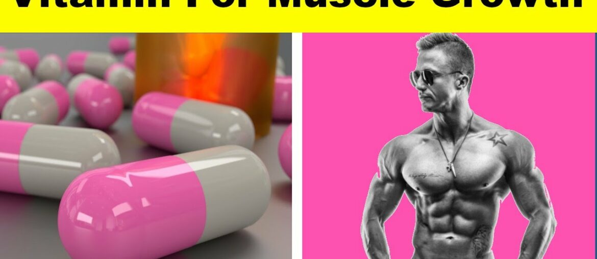 Vitamin For Muscle Growth And Maintain ? Bodybuilding.