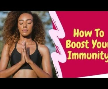 HOW TO BOOST YOUR IMMUNITY & WHICH FOOD INCREASE IMMUNITY