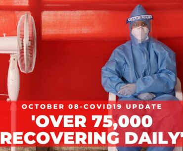 Coronavirus on Oct 08, 'Over 75,000 people recovering from Covid-19 daily'