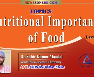 Nutritional Importance of Food, Lecture 1 II Dr. Subir Kumar Mandal II Dept. of Biochemistry II AAMC