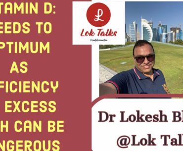 Vitamin D | Needs to be optimum | As deficiency or Excess both are dangerous | Dr Lokesh Bhatia