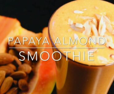 Papaya Almond Smoothie | Nutrition packed Smoothie | No Sugar | No more Menstrual Pain | Kids Recipe