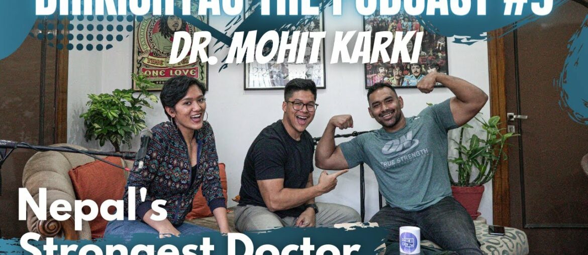 Dhikichyau The Podcast #9 | Dr. Mohit Karki | Covid-19 and Immunity | Career in Fitness |