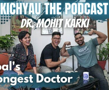 Dhikichyau The Podcast #9 | Dr. Mohit Karki | Covid-19 and Immunity | Career in Fitness |