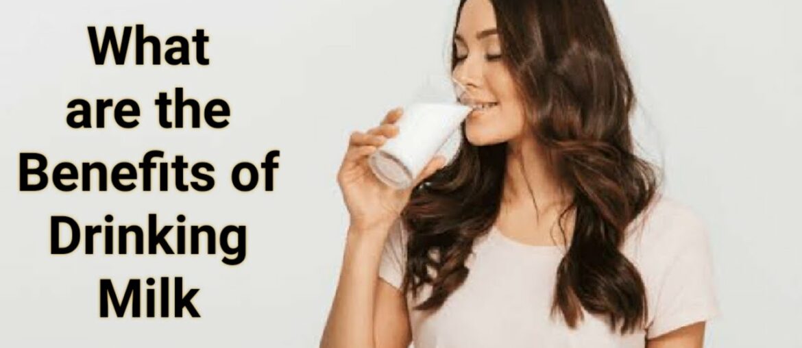 Health Benefits of Drinking Milk I Nutrition Facts of Milk I Vitamins, Proteins and Minerals in Milk
