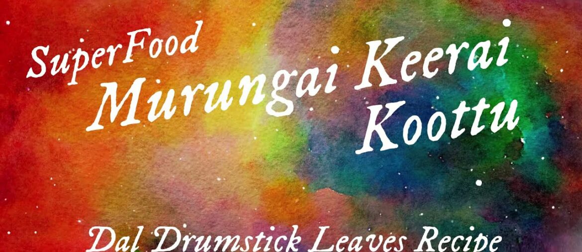 Murungai keerai kootu || SuperFood - Dal Moringa || Healthy Food Improves Immunity -Drumstick Leaves