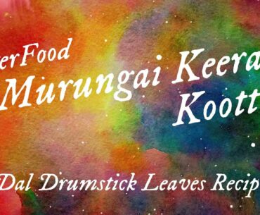 Murungai keerai kootu || SuperFood - Dal Moringa || Healthy Food Improves Immunity -Drumstick Leaves