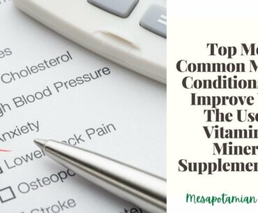 Top Medical Conditions That Need Supplementing with Vitamins & Minerals