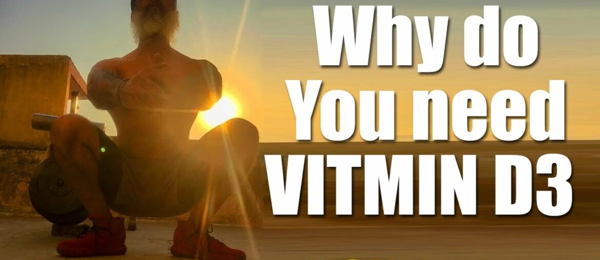 Why do you need Vitamin D3 ???