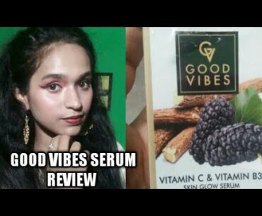 Good vibes vitamin c and B 3 face serum review | good vibes serum uses | Ng beauty tips |