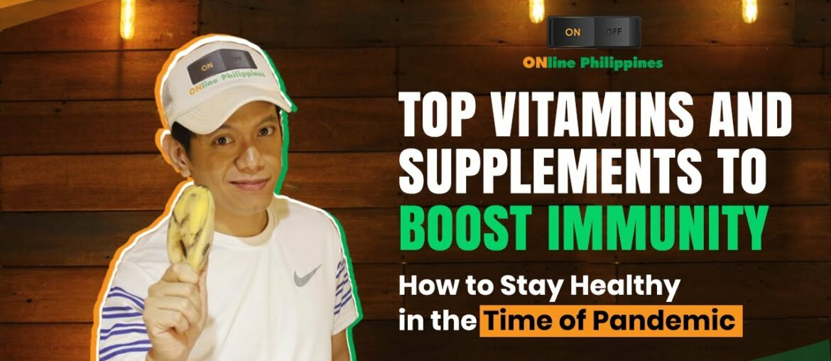 Top Vitamins and Supplements to Boost Immunity - How to Stay Healthy in the Time of Pandemic