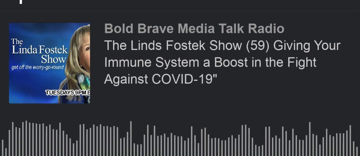 The Linds Fostek Show (59) Giving Your Immune System a Boost in the Fight Against COVID-19"