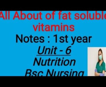 Notes : unit - 6 ( fat soluble vitamins) of nutrition || Bsc Nursing