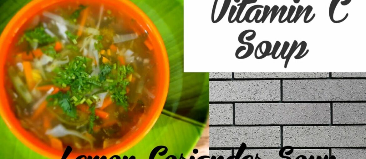 Lemon coriander soup(high in vitamin c)/veg lemon and coriander soup/Home cafe