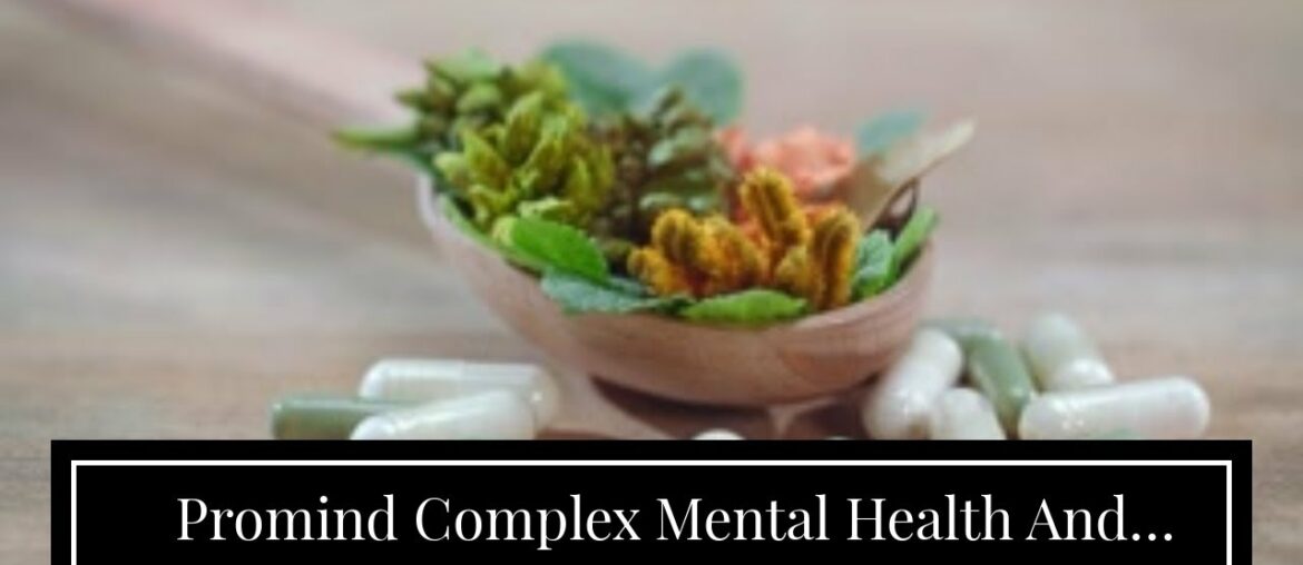 Promind Complex Mental Health And Wellness Supplement - Promind Complex Evaluation: The Fact Co...