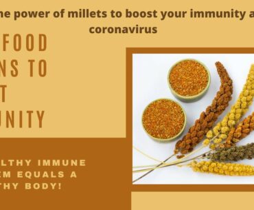 Covid-19 Update | Best Food Grains to Boost Immunity | How to Boost Immunity Naturally with Millets