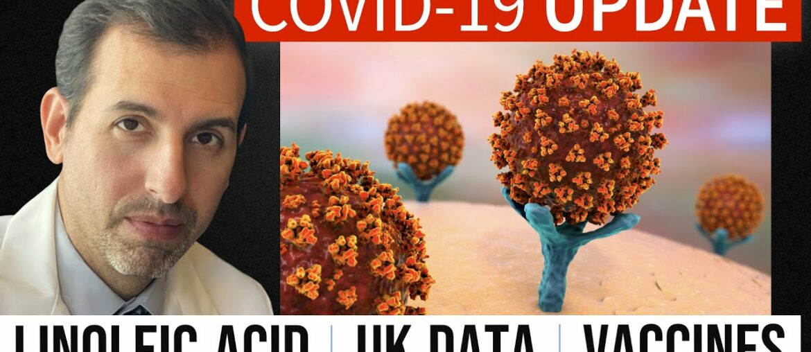 Coronavirus Update 112: Linoleic Acid; Vaccines; UK COVID 19 Data