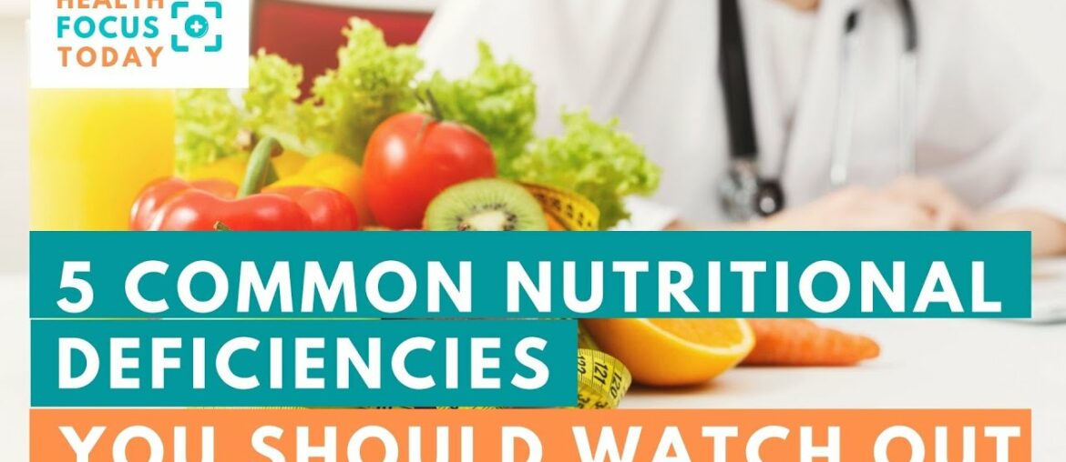 5 Common Nutritional Deficiencies You Should Watch Out