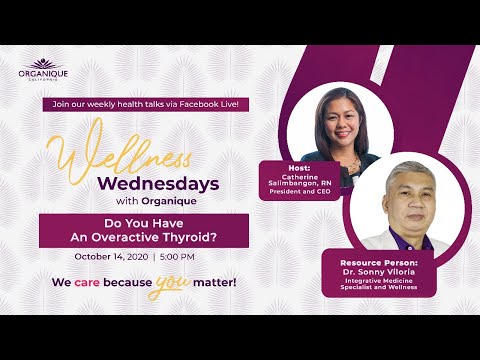 Do You Have  A Hyperactive Thyroid?  | Wellness Wednesdays with Organique | October 14, 5 PM