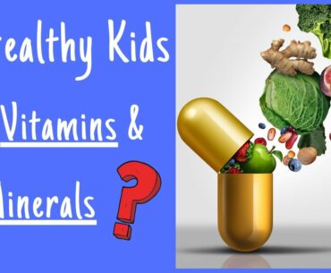 Tips for Parents. Do Healthy Kids need Vitamins and Minerals?