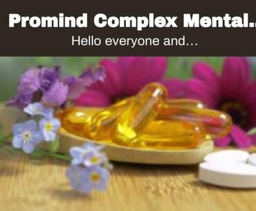 Promind Complex Mental Health And Wellness Supplement - Promind Complex -Review: The Truth Abou...