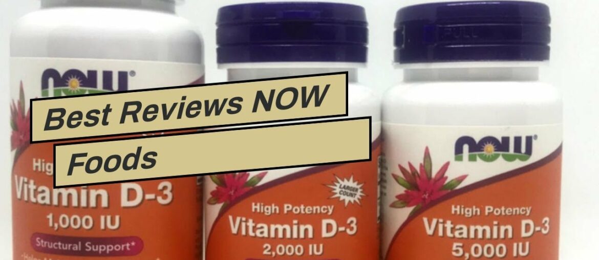 Best Reviews NOW Foods Supplements, Vitamin D-3 2,000 IU, High Potency, Structural Support, 240...