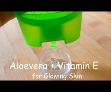 aloevera gel And vitamin E for glowing skin / homemade day and night cream.