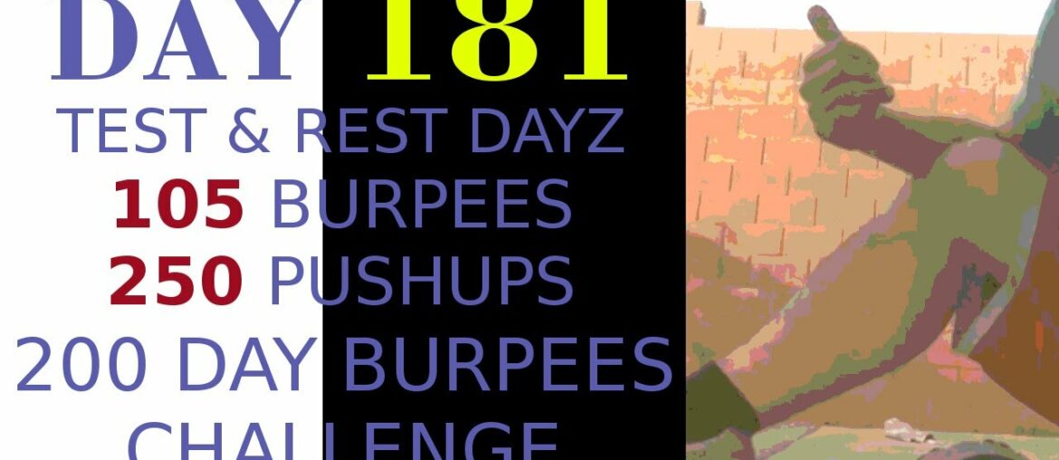 Day 181 200 Day Burpees Challenge 250 Pushups 105 Burpees, Rest day  50 Plus yrs old. testing yt