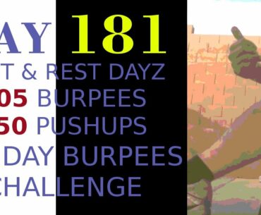 Day 181 200 Day Burpees Challenge 250 Pushups 105 Burpees, Rest day  50 Plus yrs old. testing yt