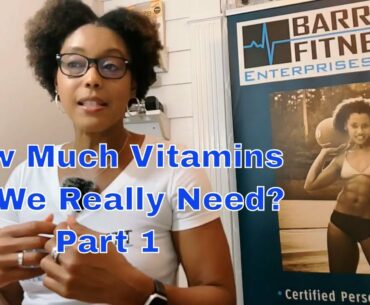 Vitamins | How Much Do We Really Need | Your Vitamins Questions Answered | Part 1