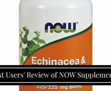 Best Users' Review of NOW Supplements, Echinacea & Goldenseal Root, 225/225 mg Blend, Immune Sy...