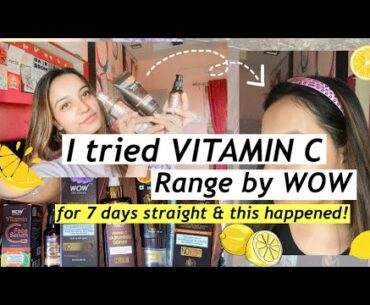 1 Week Of Using WOW Vitamin C Range Challenge (WOW vitamin C Facewash,Toner, Serum)