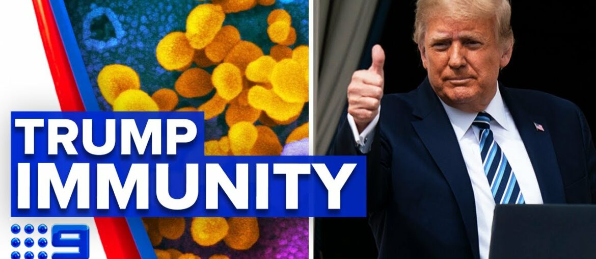 Coronavirus: Trump claims he’s now immune to COVID-19 | 9 News Australia