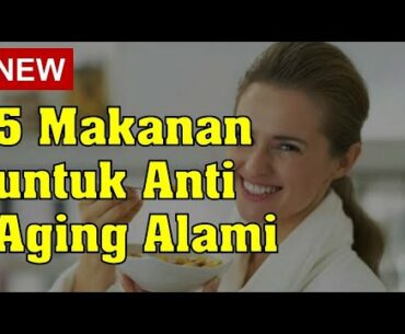 5 Makanan untuk Anti Aging Alami