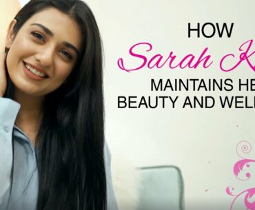 How Sarah Khan maintains her Beauty and Wellness.