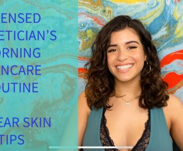 Licensed Esthetician's Morning Skincare Routine | How to Achieve Clear + Glowy Skin in 2020