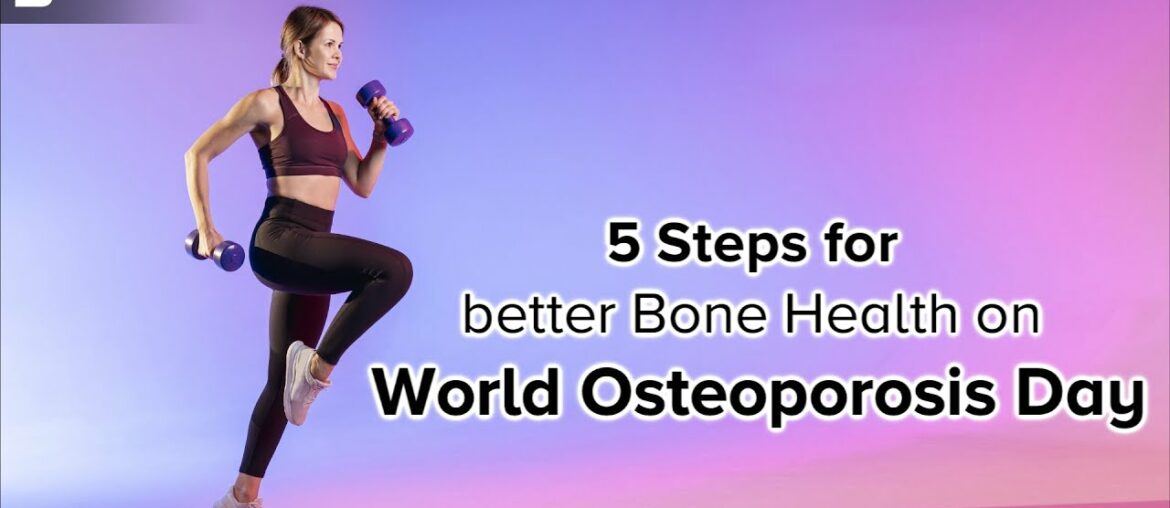 5 STEPS For better Bone Health on World Osteoporosis Day - Dr.Rashmi Yogish | Doctors' Circle