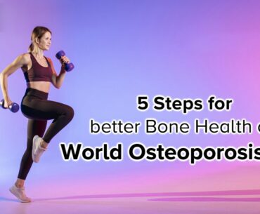 5 STEPS For better Bone Health on World Osteoporosis Day - Dr.Rashmi Yogish | Doctors' Circle