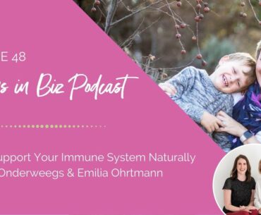 Episode 48 -  How to Support Your Immune System Naturally with Ilse Onderweegs