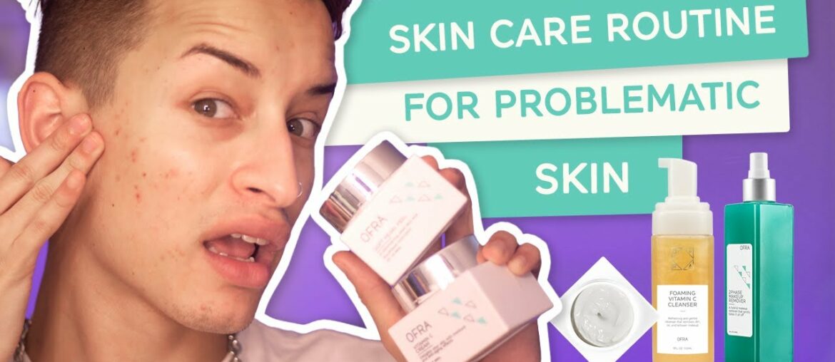 Skincare Routine for Problematic skin