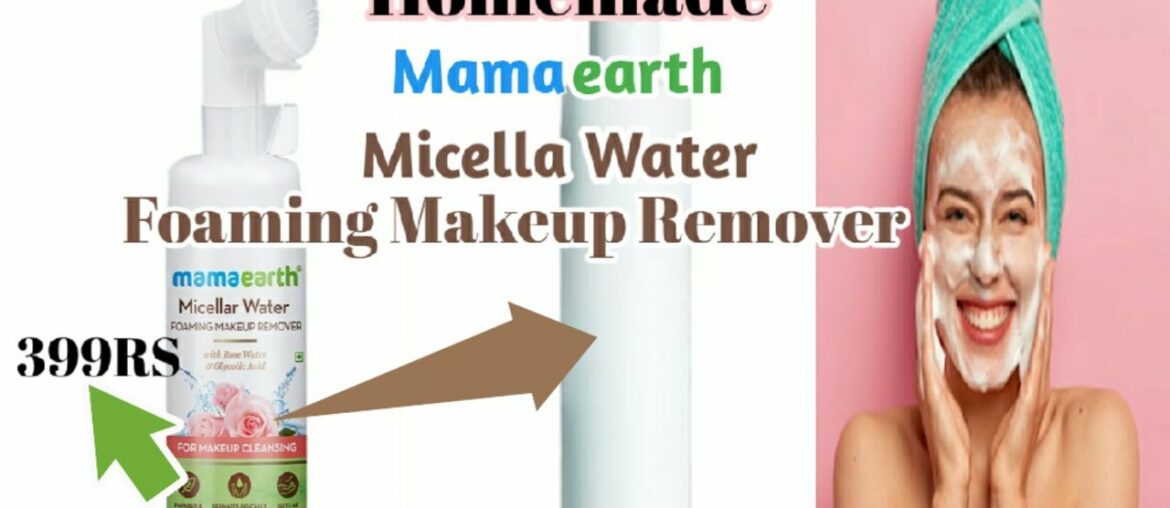 Homemade Mamaearth Micellar Water Foaming Makeup Remover|mamaearth micellar water review|mamaearth|
