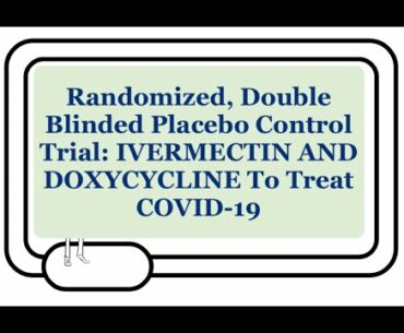 Ivermectin And Doxycycline To Treat Mild/Moderate COVID-19: Randomized, Double Blinded, Placebo Ctrl