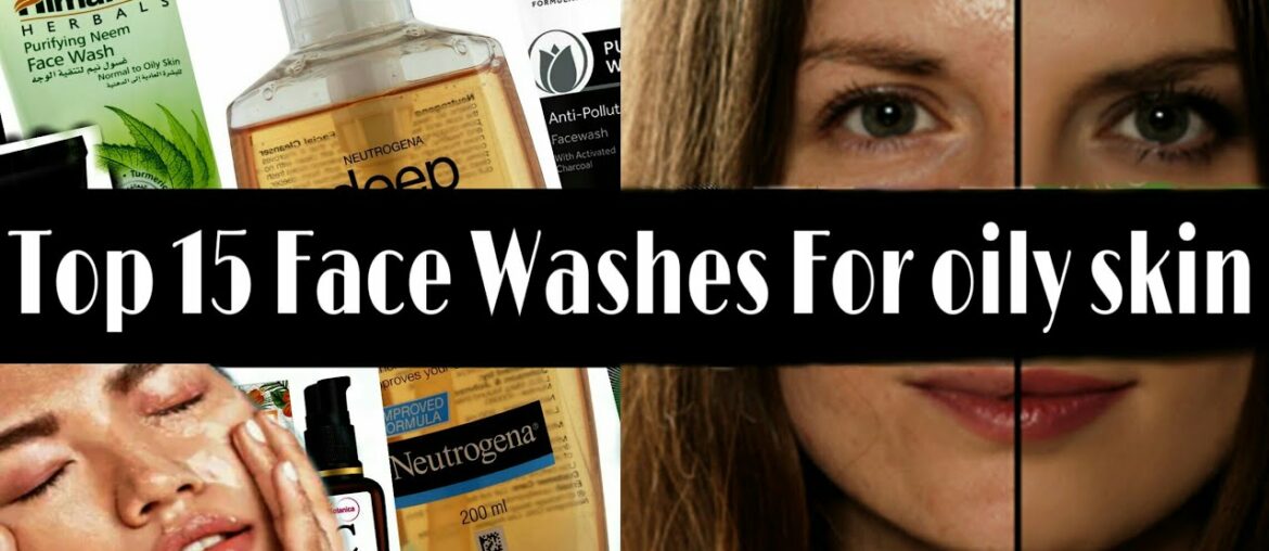 Daily Health Tips || Top 15 Face Washes For Oily Skin || Face wash for oily skin