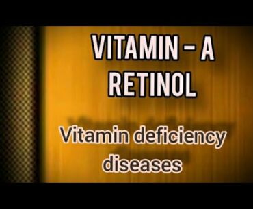 Vitamin A - Resources, deficiency diseases, symptoms