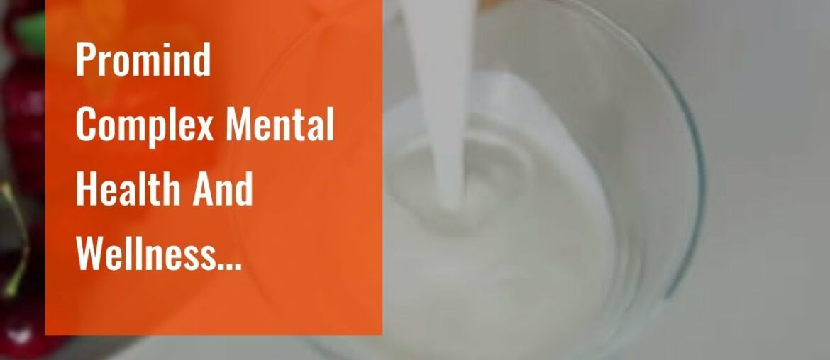 Promind Complex Mental Health And Wellness Supplement - Promind Complex Testimonial: The Fact A...