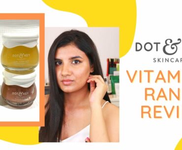 Dot & Key Vitamin C Range Review | Glow Clay Mask + Sleep Mask + Serum | Deepesha Beauty