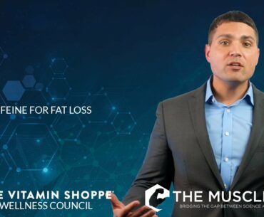 Caffeine for Fat Loss (Vitamin Shoppe Wellness Council)