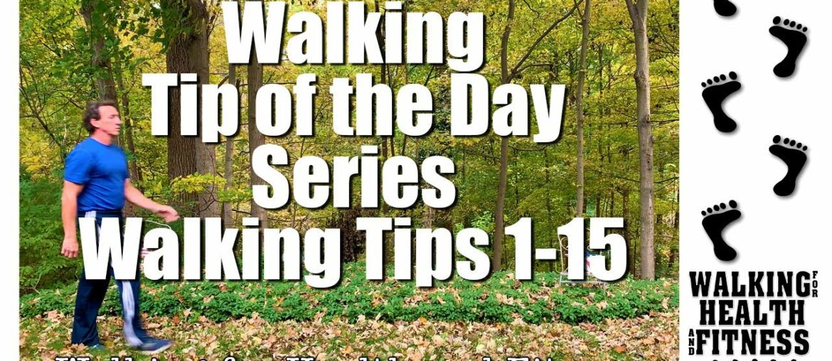 Walking Tip of the Day Series Walking Tips #'s 1-15