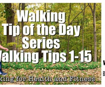 Walking Tip of the Day Series Walking Tips #'s 1-15